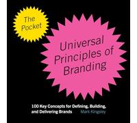 The Pocket Universal Principles of Branding: 100 Key Concepts for Defining, Building, and Delivering Brands (Rockport Universal)