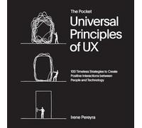 The Pocket Universal Principles of UX: 100 Timeless Strategies to Create Positive Interactions between People and Technology (Rockport Universal)