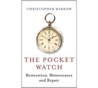 The Pocket Watch: Restoration, Maintenance and Repair by Christopher S. Barrow (2011-02-28)