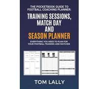 The Pocketbook Guide to Football Coaching: Training Sessions, Match Day and Season Planner (The Pocketbook Guide To Sports)