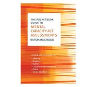 The Pocketbook Guide to Mental Capacity Act Assessments
