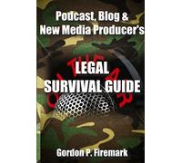 The Podcast, Blog & New Media Producer's Legal Survival Guide (paperback)