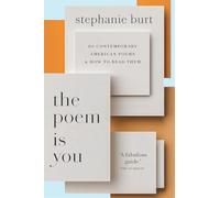 The Poem Is You: 60 Contemporary American Poems and How to Read Them