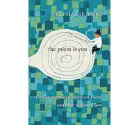 The Poem Is You: Sixty Contemporary American Poems and How to Read Them