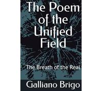 The Poem of the Unified Field: The Breath of the Real