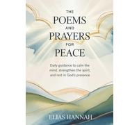 THE POEMS AND PRAYERS FOR PEACE: Daily Guidance to Calm the Mind, Strengthen the Spirit, and Rest in God’s Presence (THE POEMS AND PRAYERS SERIES)