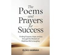 THE POEMS AND PRAYERS FOR SUCCESS: Finding Purpose, Hope, and Joy Through the Wisdom of Matthew McConaughey (THE POEMS AND PRAYERS SERIES)