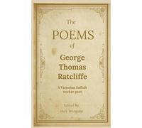 The POEMS of George Thomas Ratcliffe: A Victorian worker poet