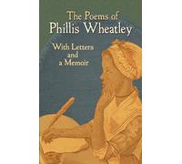 The Poems of Phillis Wheatley: With Letters and a Memoir (Dover Literature: African American)