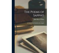 The Poems of Sappho; an Interpretative Rendition Into English