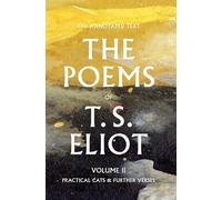 The Poems of T. S. Eliot: Practical Cats and Further Verses Volume 2