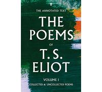 The Poems of T. S. Eliot Volume I