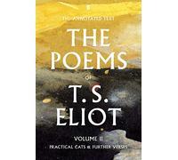 The Poems of T. S. Eliot Volume II