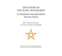 The Poems of the Pearl Manuscript in Modern English Translation: Pearl, Cleanness, Patience, Sir Gawain and the Green Knight (Exeter Medieval Texts and Studies)