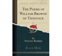 The Poems of William Browne of Tavistock, Vol. 1 (Classic Reprint)