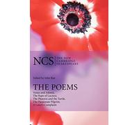 The Poems: Venus and Adonis, The Rape of Lucrece, The Phoenix and the Turtle, The Passionate Pilgrim, A Lover's Complaint (The New Cambridge Shakespeare)