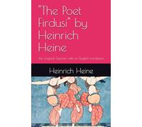 "The Poet Firdusi" by Heinrich Heine: the original German with an English translation