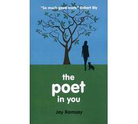 The Poet in You: A Guided Journey Into Your Inner Life Finding Your Voice in Poetry