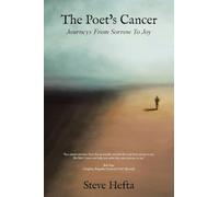 The Poet’s Cancer: Journeys From Sorrow To Joy