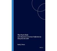 The Poet’s Role: Lyric Responses to German Unification by Poets from the GDR: 147 (Amsterdamer Publikationen zur Sprache und Literatur, 147)