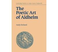 The Poetic Art of Aldhelm: 8 (Cambridge Studies in Anglo-Saxon England, Series Number 8)