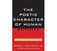 The Poetic Character of Human Activity: Collected Essays on the Thought of Michael Oakeshott