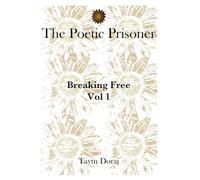 The Poetic Prisoner: Breaking Free Vol 1