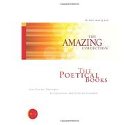 The Poetical Books: Job, Psalms, Proverbs, Ecclesiastes, and Song of Solomon: Volume 4 (The Amazing Collection: The Bible, Book by Book)