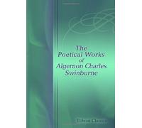 The Poetical Works of Algernon Charles Swinburne