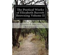 The Poetical Works of Elizabeth Barrett Browning Volume II