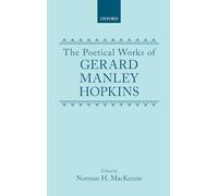 The Poetical Works of Gerard Manley Hopkins: POETICAL WORKS OET C (Oxford English Texts)