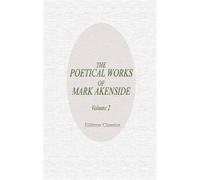 The Poetical Works of Mark Akenside: Volume 2