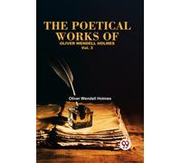 The Poetical Works Of Oliver Wendell Holmes Vol. 3