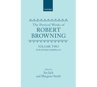 The Poetical Works of Robert Browning: Volume 2. Strafford, Sordello. [Oxford English Texts]
