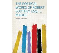 The Poetical Works of Robert Southey, Esq. ...: Madoc: 1