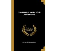 The Poetical Works Of Sir Walter Scott