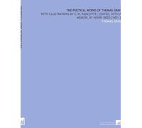 The Poetical Works of Thomas Gray: With Illustrations by C.W. Radclyffe ; Edited, With a Memoir, by Henry Reed [1851 ]