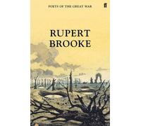 The Poetical Works (Poets of the Great War): Written by Rupert Brooke, 2014 Edition, Publisher: Faber & Faber [Hardcover]