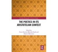 The Poetics in its Aristotelian Context (Routledge Monographs in Classical Studies)