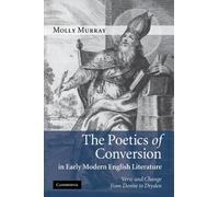 The Poetics of Conversion in Early Modern English Literature: Verse and Change from Donne to Dryden