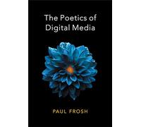 The Poetics of Digital Media