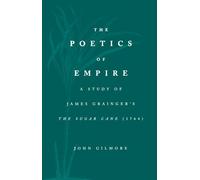 The Poetics of Empire: A Study of James Grainger's The Sugar Cane (1764)