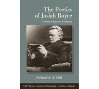 The Poetics of Josiah Royce : Toward a Roycean Aesthetics