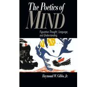 The Poetics of Mind – Figurative Thought, Language, and Understanding