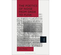 The Poetics of Noise from Dada to Punk