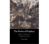 The Poetics of Prophecy : Modern Afterlives of a Biblical Tradition