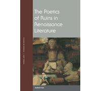 The Poetics of Ruins in Renaissance Literature (Verbal Arts: Studies in Poetics)