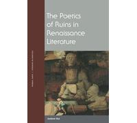 The Poetics of Ruins in Renaissance Literature (Verbal Arts: Studies in Poetics)
