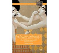 The Poetics of the Obscene in Premodern Arabic Poetry: Ibn al-?ajj?j and Sukhf (Literatures and Cultures of the Islamic World)