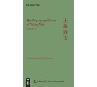 The Poetry and Prose of Wang Wei: Volume I (Library of Chinese Humanities)